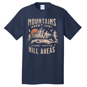 Mountains ArenT Funny TheyRe Hill Areas Dad Joke Word Pun Tall T-Shirt