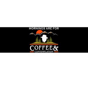 Mornings Are For Coffee And Contemplation Bumper Sticker