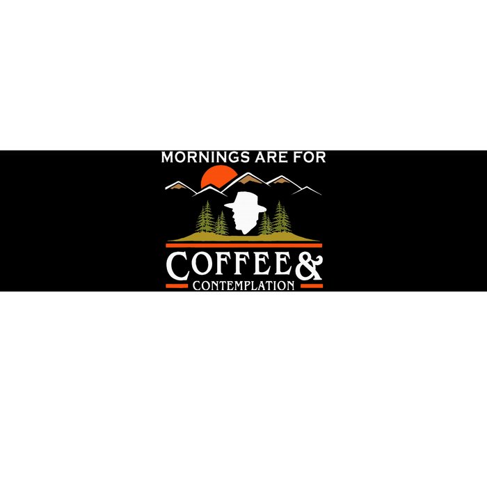 Mornings Are For Coffee And Contemplation Bumper Sticker