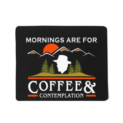 Mornings Are For Coffee And Contemplation Mousepad