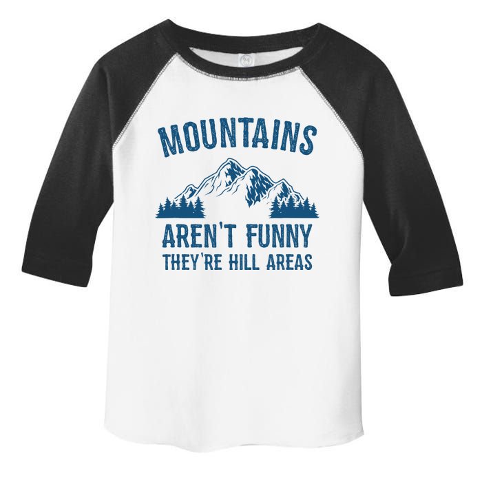 Mountains Arent Funny Theyre Hill Areas Funny Hiking Pun Toddler Fine Jersey T-Shirt