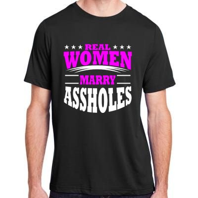 Marry Assholes Funny Gag Gift For Wife From Husband Adult ChromaSoft Performance T-Shirt