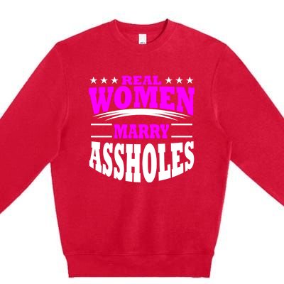 Marry Assholes Funny Gag Gift For Wife From Husband Premium Crewneck Sweatshirt