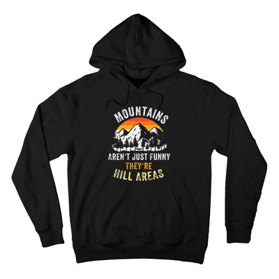 Mountains ArenT Funny TheyRe Hill Areas Hoodie