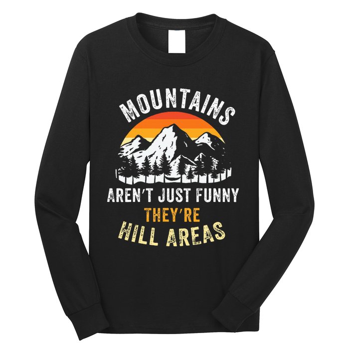 Mountains ArenT Funny TheyRe Hill Areas Long Sleeve Shirt