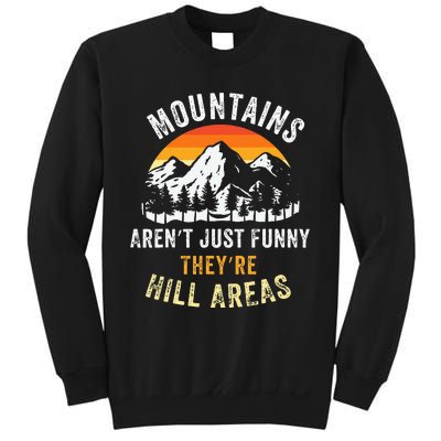 Mountains ArenT Funny TheyRe Hill Areas Sweatshirt