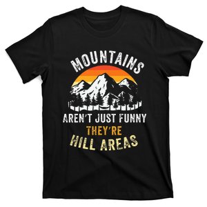 Mountains ArenT Funny TheyRe Hill Areas T-Shirt