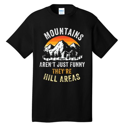 Mountains ArenT Funny TheyRe Hill Areas Tall T-Shirt