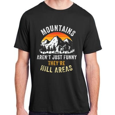 Mountains ArenT Funny TheyRe Hill Areas Adult ChromaSoft Performance T-Shirt