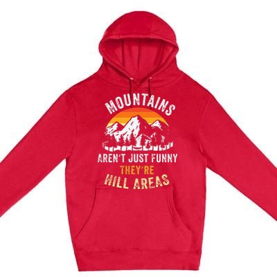 Mountains ArenT Funny TheyRe Hill Areas Premium Pullover Hoodie