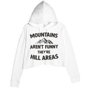 Mountains Arent Funny Theyre Hill Areas Crop Fleece Hoodie