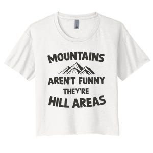 Mountains Arent Funny Theyre Hill Areas Women's Crop Top Tee