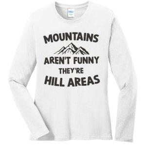 Mountains Arent Funny Theyre Hill Areas Ladies Long Sleeve Shirt