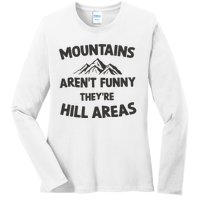 Mountains Arent Funny Theyre Hill Areas Ladies Long Sleeve Shirt