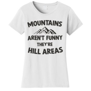 Mountains Arent Funny Theyre Hill Areas Women's T-Shirt