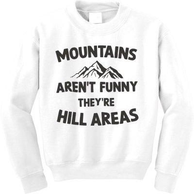 Mountains Arent Funny Theyre Hill Areas Kids Sweatshirt