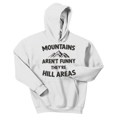 Mountains Arent Funny Theyre Hill Areas Kids Hoodie