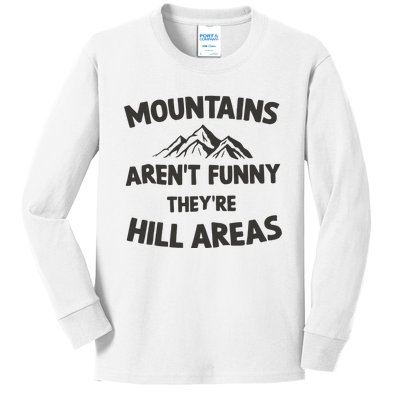 Mountains Arent Funny Theyre Hill Areas Kids Long Sleeve Shirt