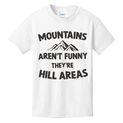 Mountains Arent Funny Theyre Hill Areas Kids T-Shirt