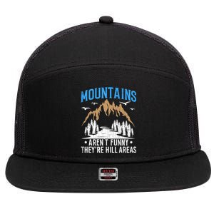 Mountains Arent Funny Hill Areas Funny Hiker Hiking Graphic 7 Panel Mesh Trucker Snapback Hat