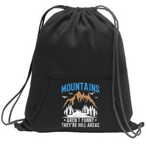 Mountains Arent Funny Hill Areas Funny Hiker Hiking Graphic Sweatshirt Cinch Pack Bag