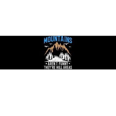 Mountains Arent Funny Hill Areas Funny Hiker Hiking Graphic Bumper Sticker