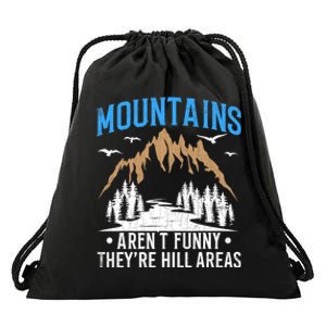 Mountains Arent Funny Hill Areas Funny Hiker Hiking Graphic Drawstring Bag