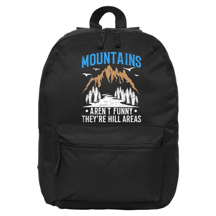 Mountains Arent Funny Hill Areas Funny Hiker Hiking Graphic 16 in Basic Backpack