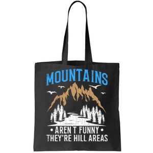 Mountains Arent Funny Hill Areas Funny Hiker Hiking Graphic Tote Bag