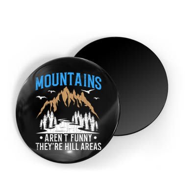 Mountains Arent Funny Hill Areas Funny Hiker Hiking Graphic Magnet