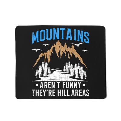 Mountains Arent Funny Hill Areas Funny Hiker Hiking Graphic Mousepad