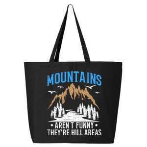 Mountains Arent Funny Hill Areas Funny Hiker Hiking Graphic 25L Jumbo Tote