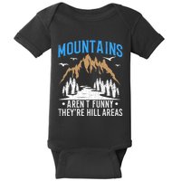 Mountains Arent Funny Hill Areas Funny Hiker Hiking Graphic Baby Bodysuit