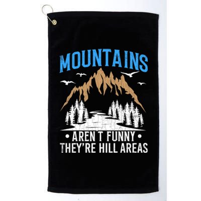 Mountains Arent Funny Hill Areas Funny Hiker Hiking Graphic Platinum Collection Golf Towel