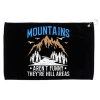 Mountains Arent Funny Hill Areas Funny Hiker Hiking Graphic Grommeted Golf Towel