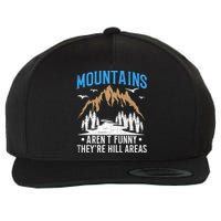 Mountains Arent Funny Hill Areas Funny Hiker Hiking Graphic Wool Snapback Cap