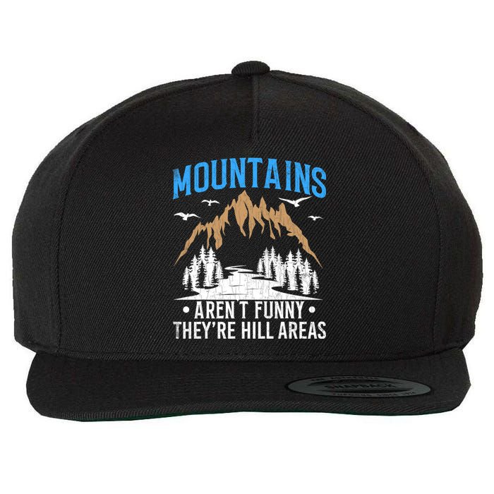 Mountains Arent Funny Hill Areas Funny Hiker Hiking Graphic Wool Snapback Cap