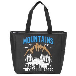 Mountains Arent Funny Hill Areas Funny Hiker Hiking Graphic Zip Tote Bag