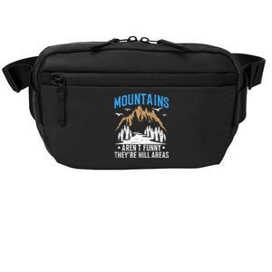 Mountains Arent Funny Hill Areas Funny Hiker Hiking Graphic Crossbody Pack