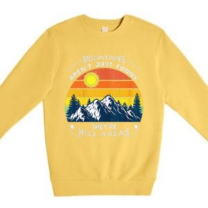 Mountains ArenT Funny Hill Areas Dad Joke Premium Crewneck Sweatshirt