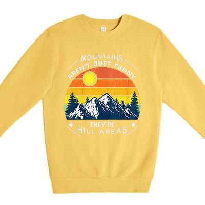 Mountains ArenT Funny Hill Areas Dad Joke Premium Crewneck Sweatshirt