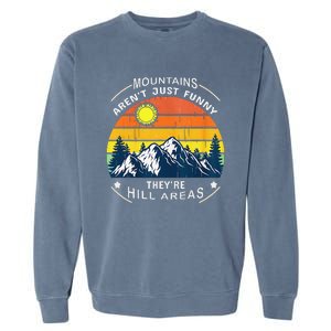 Mountains ArenT Funny Hill Areas Dad Joke Garment-Dyed Sweatshirt