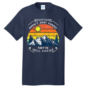 Mountains ArenT Funny Hill Areas Dad Joke Tall T-Shirt