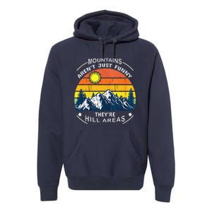 Mountains ArenT Funny Hill Areas Dad Joke Premium Hoodie