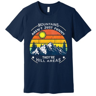 Mountains ArenT Funny Hill Areas Dad Joke Premium T-Shirt