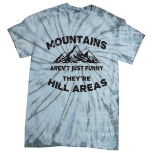 Mountains Arent Funny Theyre Hill Areas Dad Joke Word Pun Tie-Dye T-Shirt