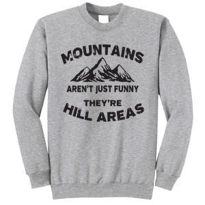 Mountains Arent Funny Theyre Hill Areas Dad Joke Word Pun Tall Sweatshirt