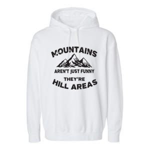 Mountains Arent Funny Theyre Hill Areas Dad Joke Word Pun Garment-Dyed Fleece Hoodie