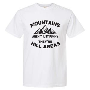 Mountains Arent Funny Theyre Hill Areas Dad Joke Word Pun Garment-Dyed Heavyweight T-Shirt