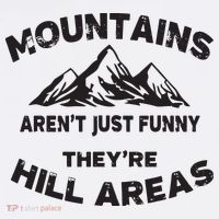 Mountains Arent Funny Theyre Hill Areas Dad Joke Word Pun Performance Shirt